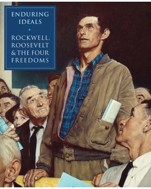 Enduring Ideals Rockwell, Roosevelt and the Four Freedoms