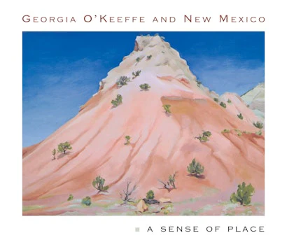 Georgia O'Keeffe & New Mexico: A Sense of Place