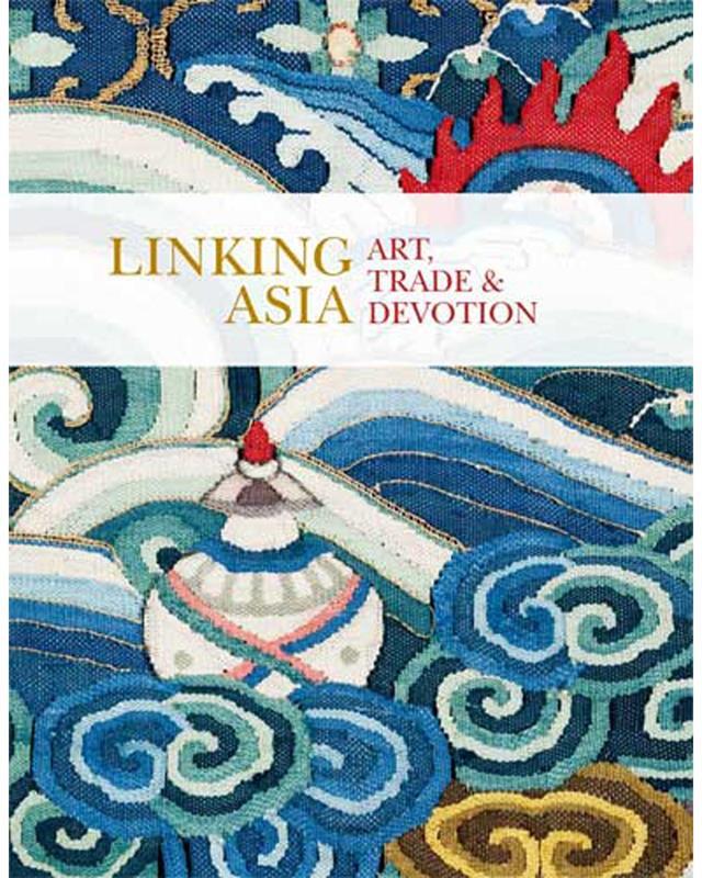 Linking Asia: Art, Trade, And Devotion
