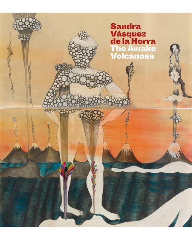 Sandra Vasquez de la Horra: The Awake Volcanoes